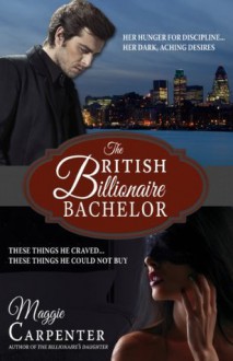 The British Billionaire Bachelor - Maggie Carpenter