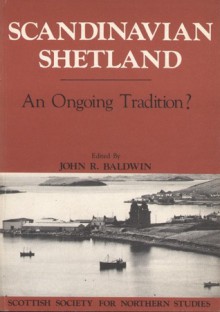 Scandinavian Shetland: An Ongoing Tradition? - John R. Baldwin