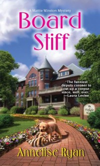 Board Stiff (Mattie Winston Mysteries) - Annelise Ryan