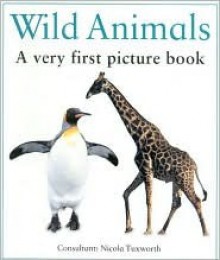 Very First Picture Book: Wild Animals (Very First Picture Books) - Nicola Tuxworth