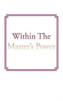 Within the Master's Power - Joseph C. Ackerman