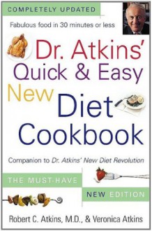 Dr. Atkins' Quick & Easy New Diet Cookbook: Companion to Dr. Atkins' New Diet Revolution - Robert C. Atkins, Veronica Atkins