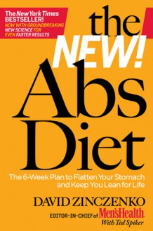 The New Abs Diet: The 6-Week Plan to Flatten Your Stomach and Keep You Lean for Life - David Zinczenko, Ted Spiker