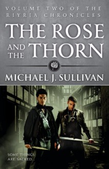 The Rose and the Thorn (The Riyria Chronicles, #2) - Michael J. Sullivan