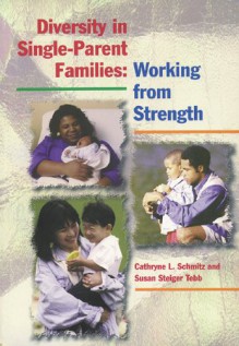 Diversity In Single Parent Families: Working From Strength - Susan Steiger Tebb, Linda Anderson