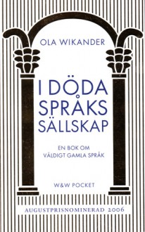 I döda språks sällskap - Ola Wikander