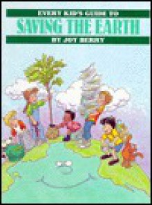 Every Kid's Guide to Saving the Earth - Joy Berry