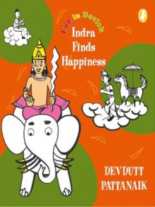 Indra Finds Happiness - Devdutt Pattanaik