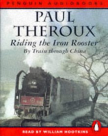 Riding the Iron Rooster - Paul Theroux, William Hootkins