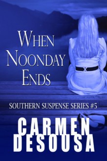 When Noonday Ends - Carmen DeSousa