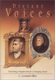 Distant Voices: Discovering a Forgotten Past for a Changing Church - C. Leonard Allen