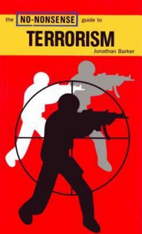 The No-Nonsense Guide to Terrorism - Jonathan Barker