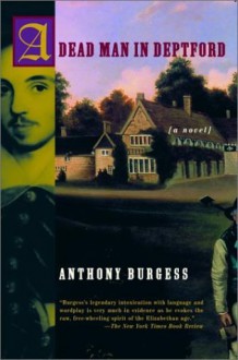 A Dead Man in Deptford - Anthony Burgess