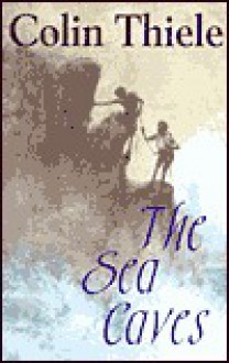 The Sea Caves - Colin Thiele, Robert Ingpen