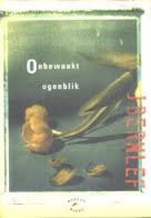 Onbewaakt ogenblik - J. Bernlef