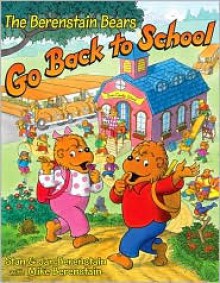 The Berenstain Bears Go Back to School - Stan Berenstain, Jan Berenstain, Mike Berenstain