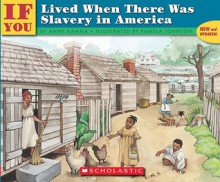 If You Lived When There Was Slavery in America - Anne Kamma, Pamela Johnson