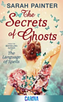 The Secrets of Ghosts - Sarah Painter