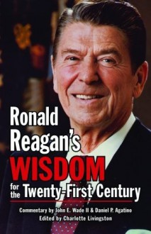 Ronald Reagan's Wisdom for the Twenty-First Century - Ronald Reagan, Charlotte Perez, Charlotte Livingston