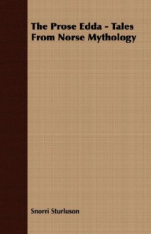 The Prose Edda Tales From Norse Mythology - Snorri Sturluson