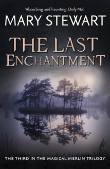 The Last Enchantment - Mary Stewart