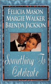 Something To Celebrate: The First NoelKwaanza KupendiTruly everlasting - Felicia Mason, Brenda Jackson, Margie Walker