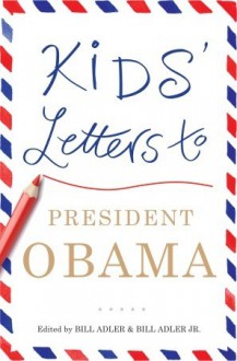 Kids' Letters to President Obama - Bill Adler, Bill Adler Jr.