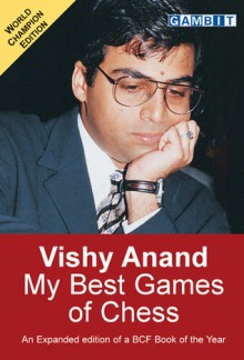 Vishy Anand: My Best Games of Chess - Viswanathan Anand, John Nunn