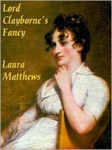 Lord Clayborne's Fancy - Laura Matthews