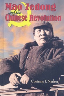 Mao Zedong and the Chinese Revolution - Corinne J. Naden