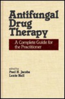 Antifungal Drug Therapy - Paul Jacobs, Lexie Nall