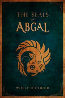 The Seals of Abgal - Woelf Dietrich