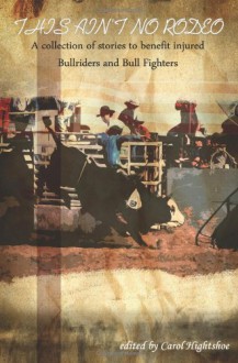 This Ain't No Rodeo - Carol Hightshoe