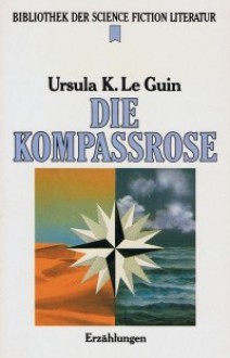 Die Kompassrose - Ursula K. Le Guin