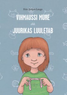 Vihmaussi mure ehk Juurikas luuletab - Rita Anton-Lauga, Ruudu Remmelgas