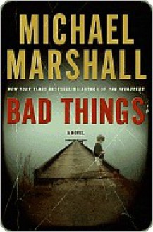 Bad Things - Michael Marshall