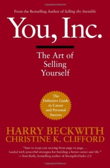 You, Inc.: The Art of Selling Yourself (Warner Business) - Harry Beckwith, Christine K. Clifford