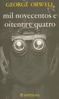 Mil Novecentos e Oitenta e Quatro - George Orwell