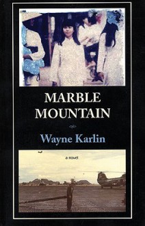 Marble Mountain - Wayne Karlin