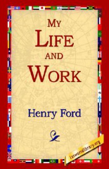 My Life and Work - Henry Ford