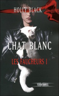 Chat blanc (Les faucheurs, #1) - Holly Black, Jean-Pierre Pugi