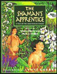 The Shaman's Apprentice - Lynne Cherry, Mark J. Plotkin