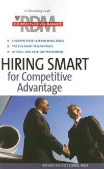 Hiring Smart for Competitive Advantage - Harvard Business School Press, Harvard Business School Press