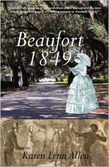 Beaufort 1849, a novel of antebellum South Carolina - Karen Lynn Allen