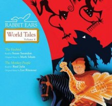 Rabbit Ears World Tales: Volume Six: The Firebird, the Monkey People - Rabbit Ears, Susan Sarandon, Raul Julia