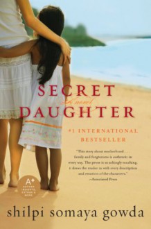 The Secret Daughter - Shilpi Somaya Gowda