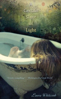 A Certain Slant of Light - Laura Whitcomb