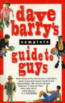 Dave Barry's complete guide to guys: a fairly short book - Dave Barry