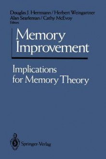 Memory Improvement: Implications for Memory Theory - Douglas J. Herrmann, Herbert Weingartner, Alan Searleman