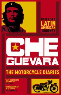 Motorcycle Diaries - Ernesto Guevara